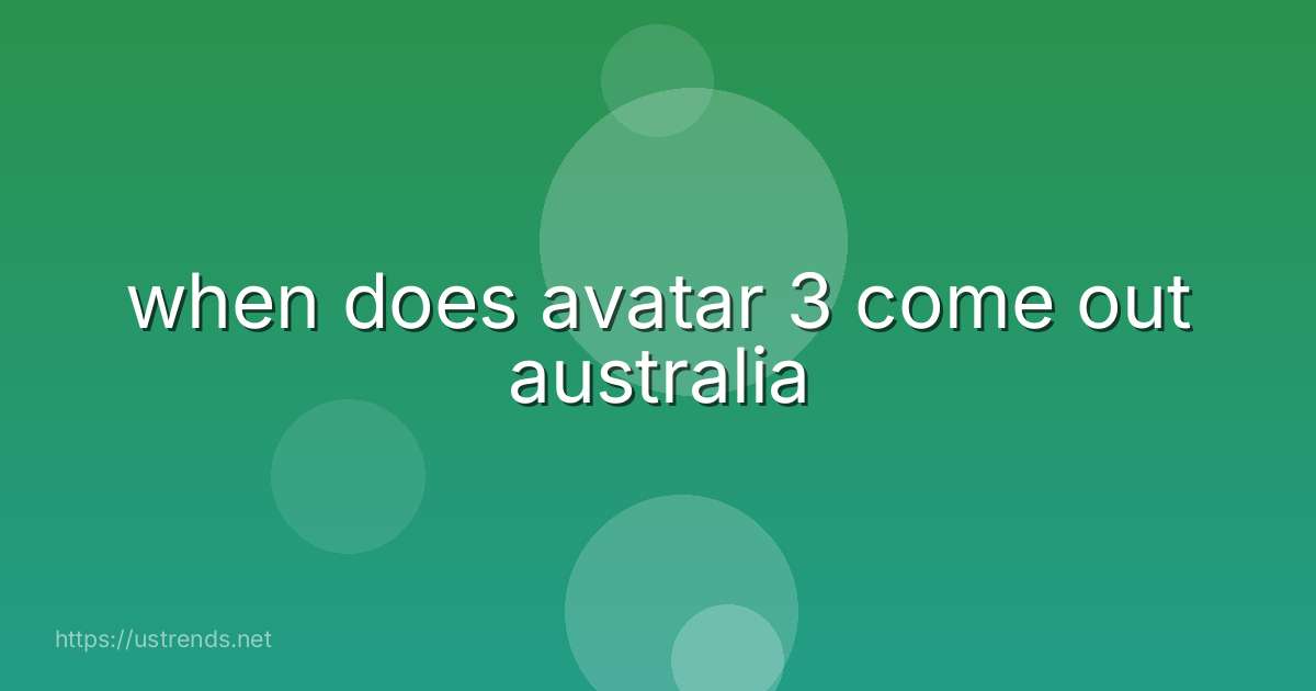 when does avatar 3 come out australia