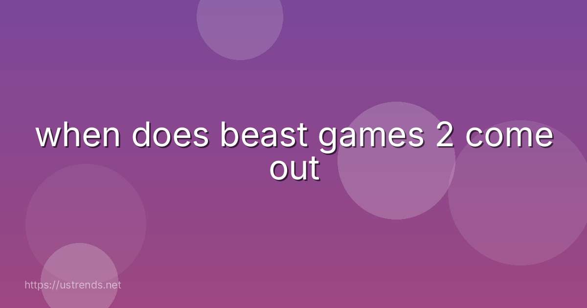 when does beast games 2 come out