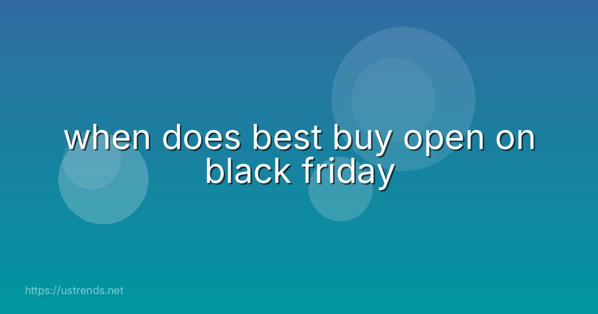 when does best buy open on black friday