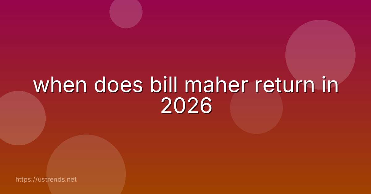 when does bill maher return in 2026