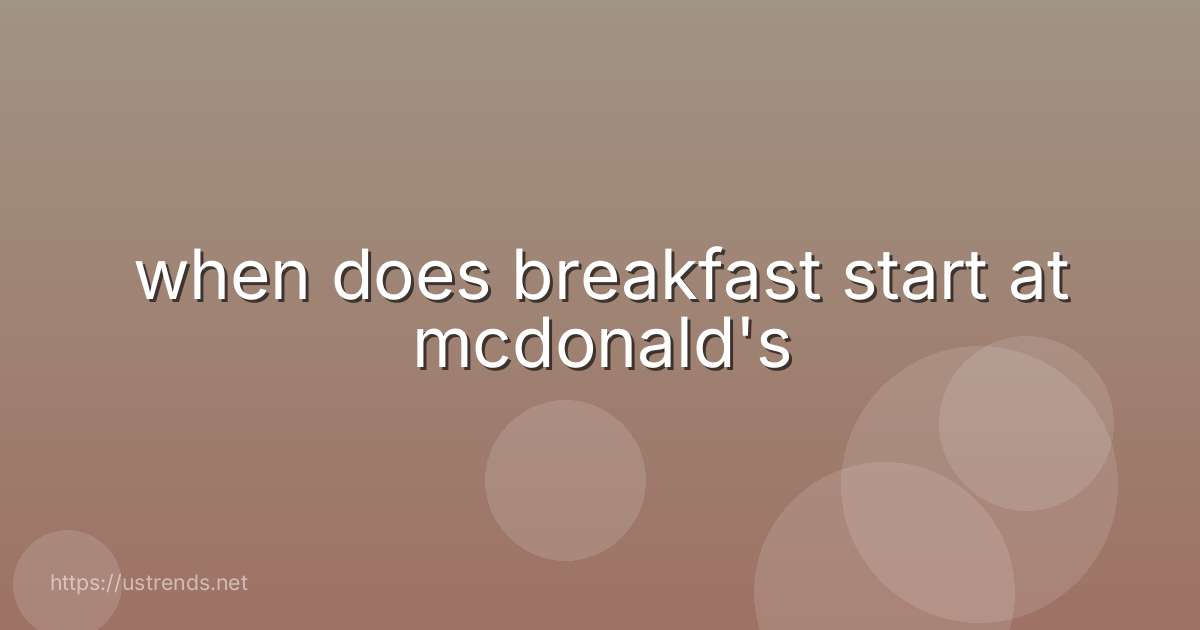 when does breakfast start at mcdonald's