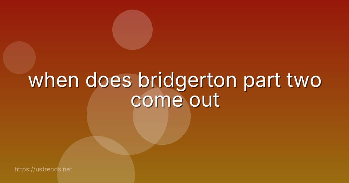 when does bridgerton part two come out