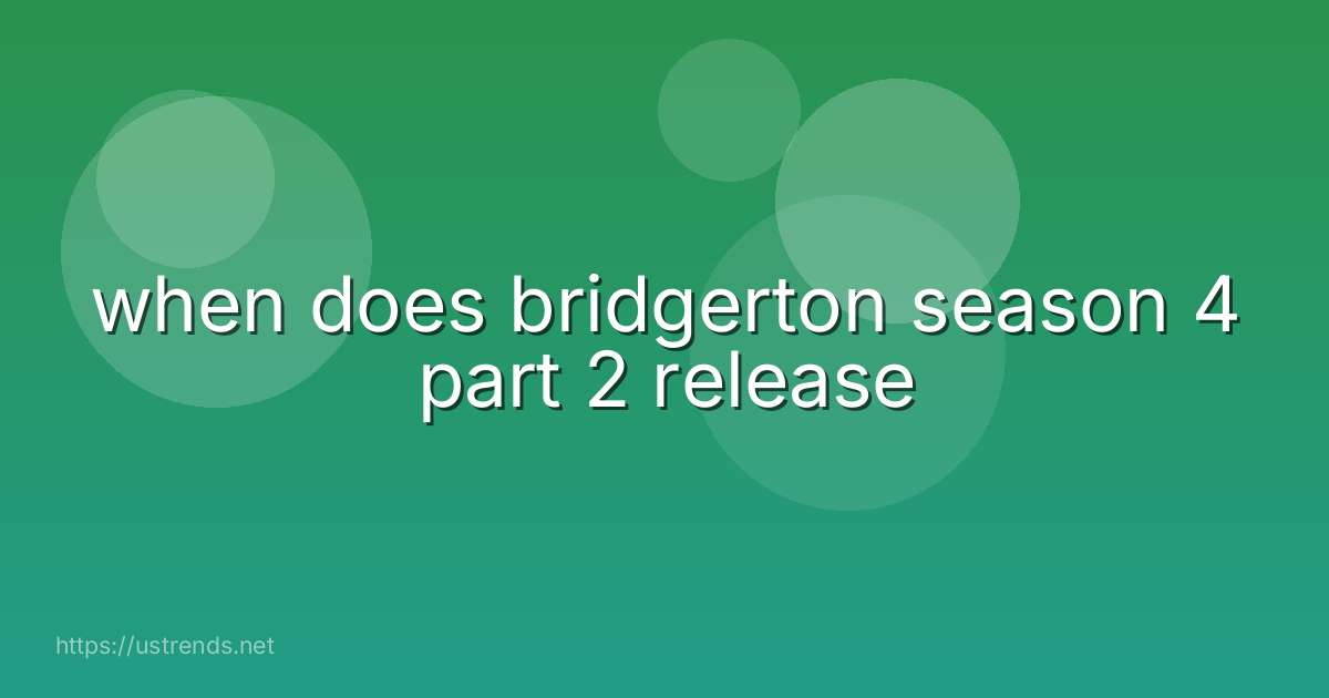 when does bridgerton season 4 part 2 release
