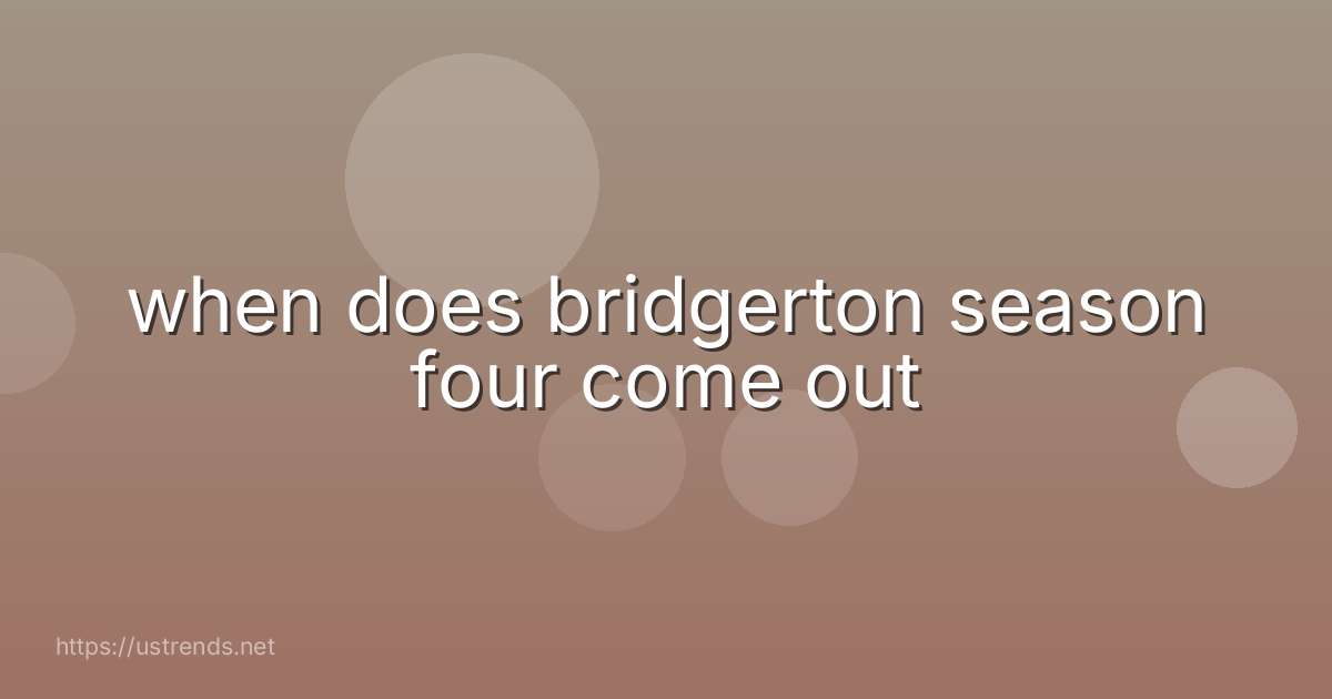 when does bridgerton season four come out