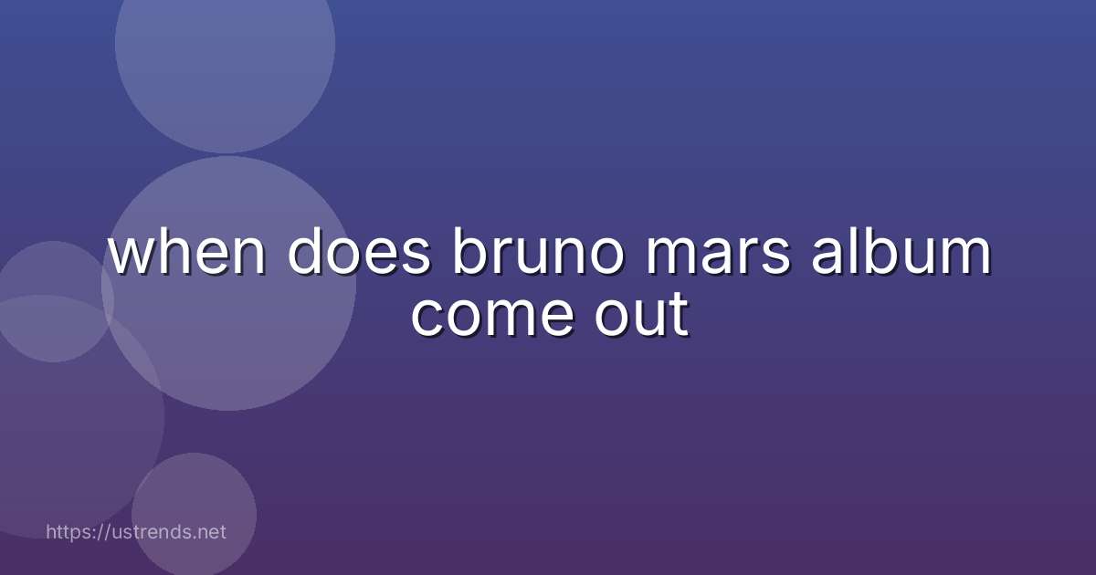 when does bruno mars album come out
