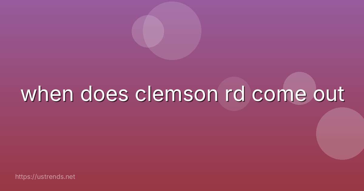 when does clemson rd come out