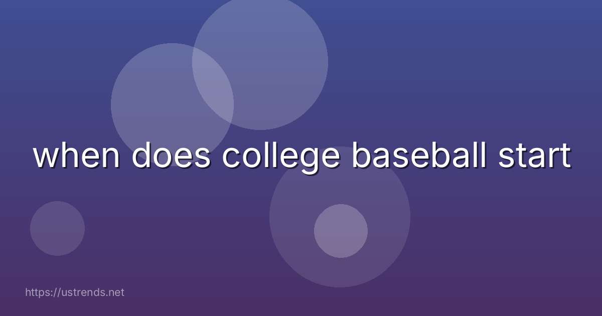 when does college baseball start