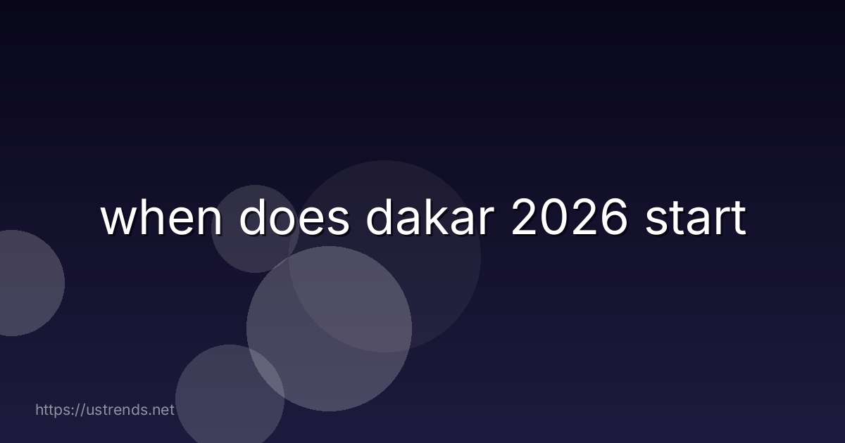 when does dakar 2026 start