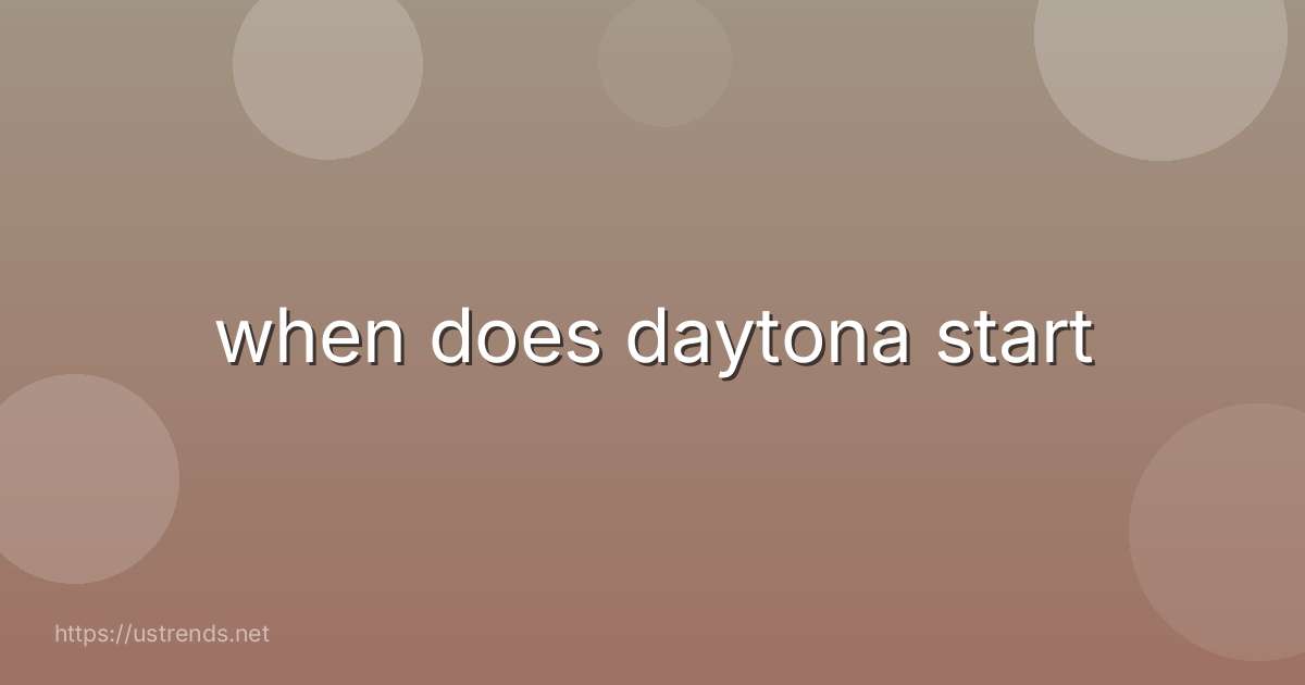 when does daytona start