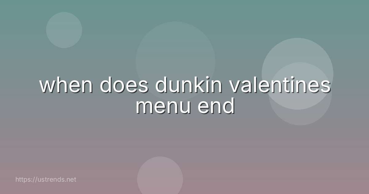 when does dunkin valentines menu end