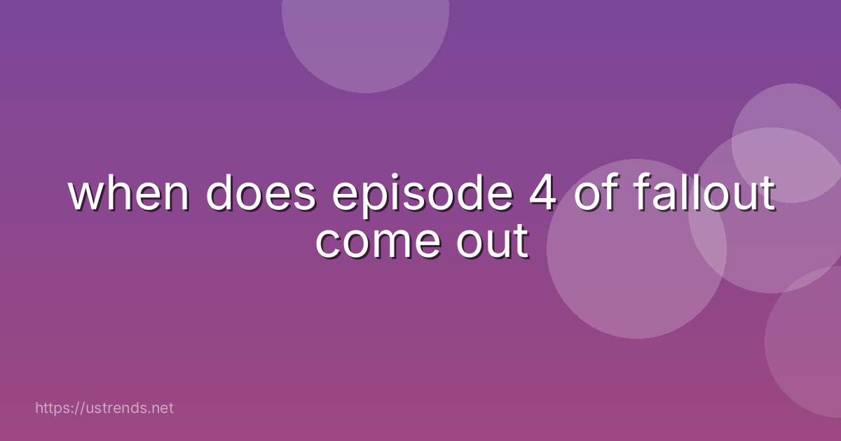 when does episode 4 of fallout come out