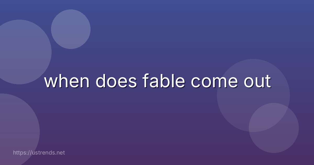 when does fable come out