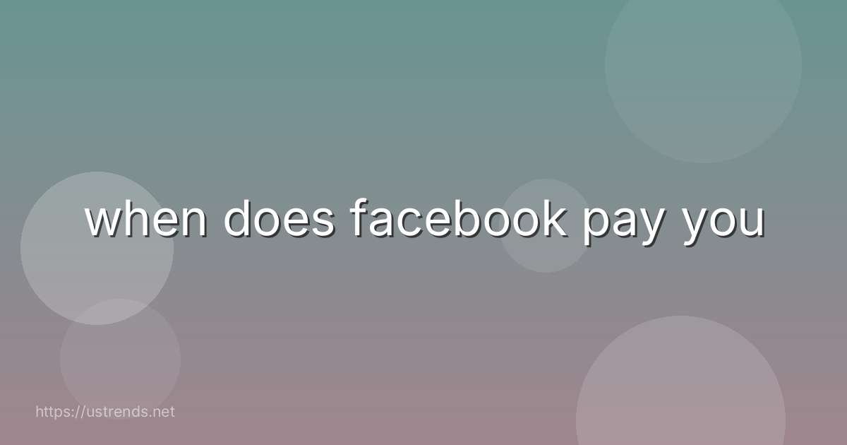 when does facebook pay you