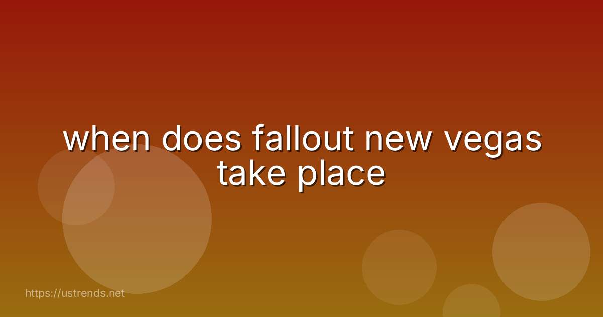 when does fallout new vegas take place