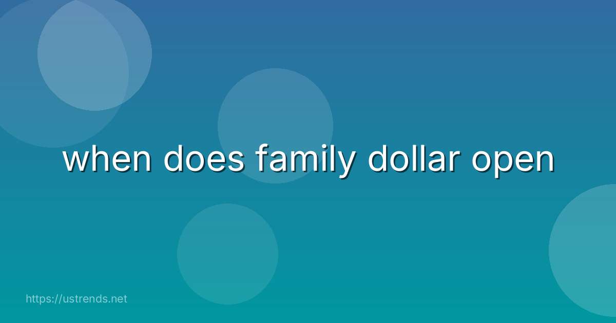 when does family dollar open