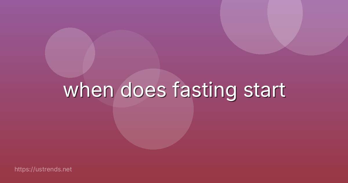 when does fasting start