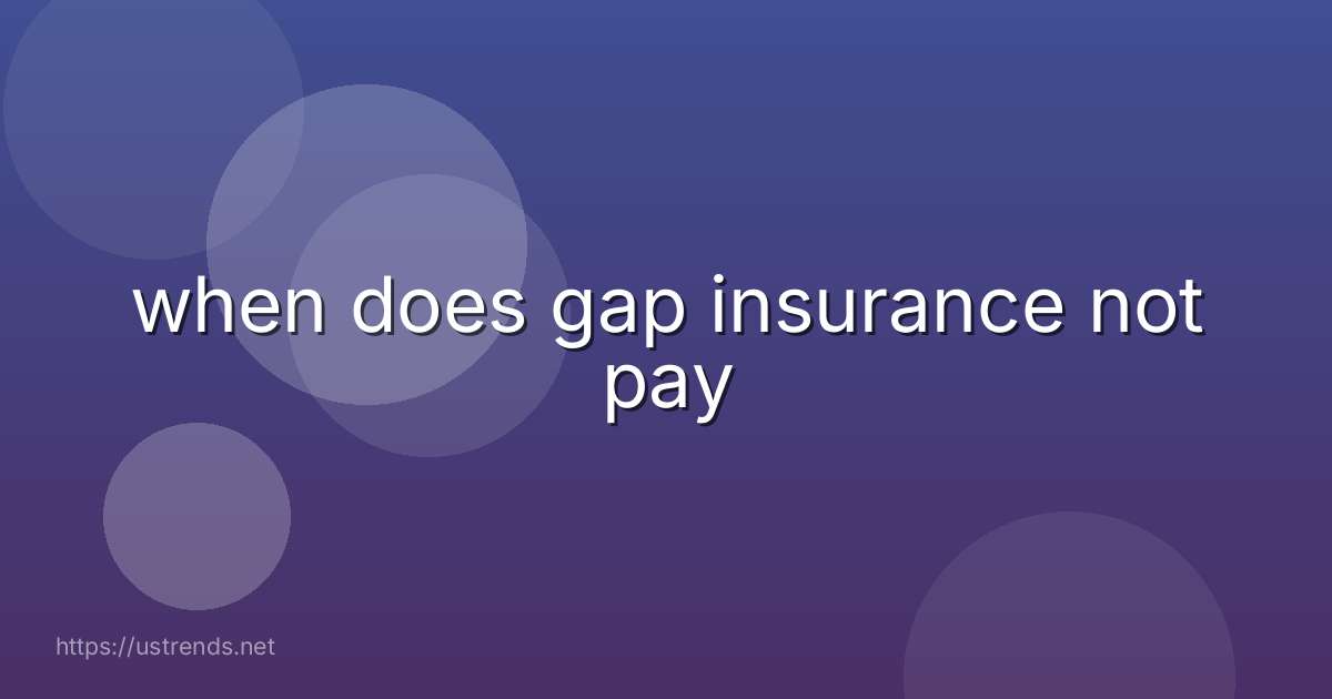when does gap insurance not pay