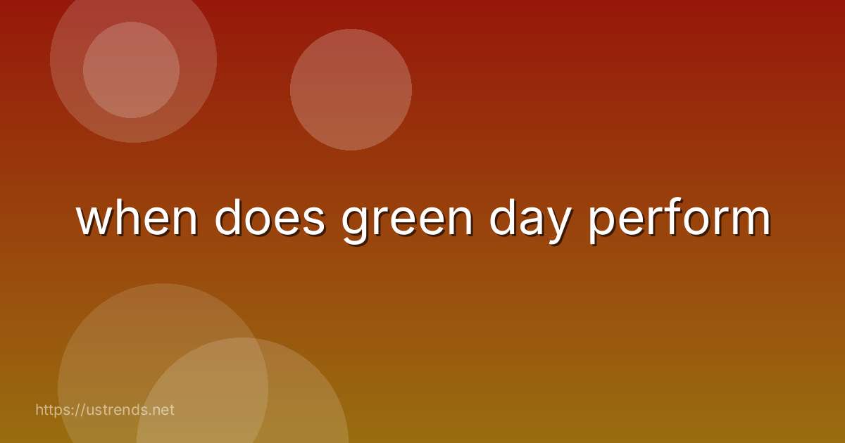 when does green day perform