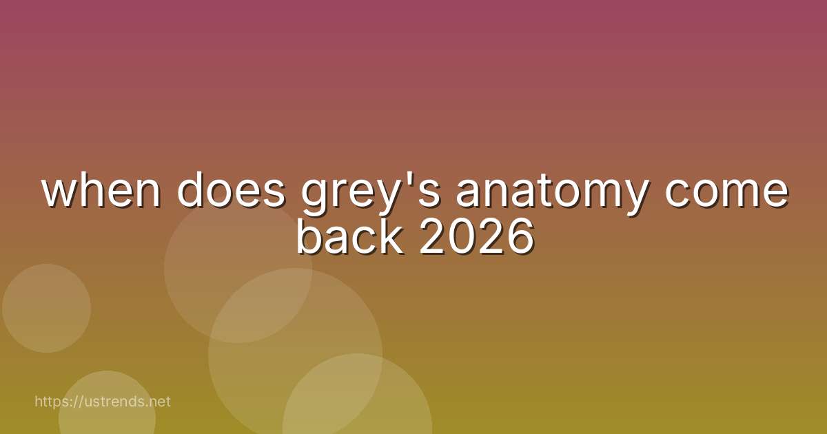 when does grey's anatomy come back 2026