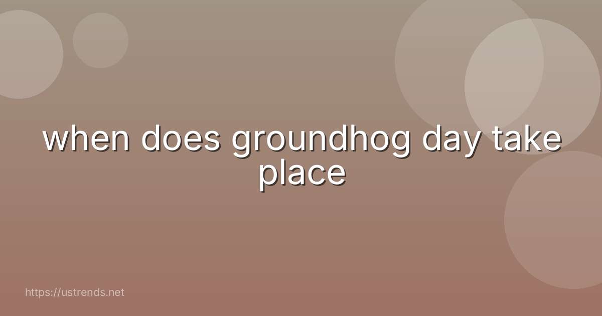 when does groundhog day take place