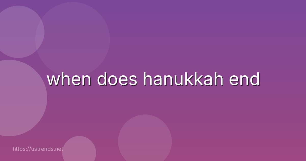 when does hanukkah end
