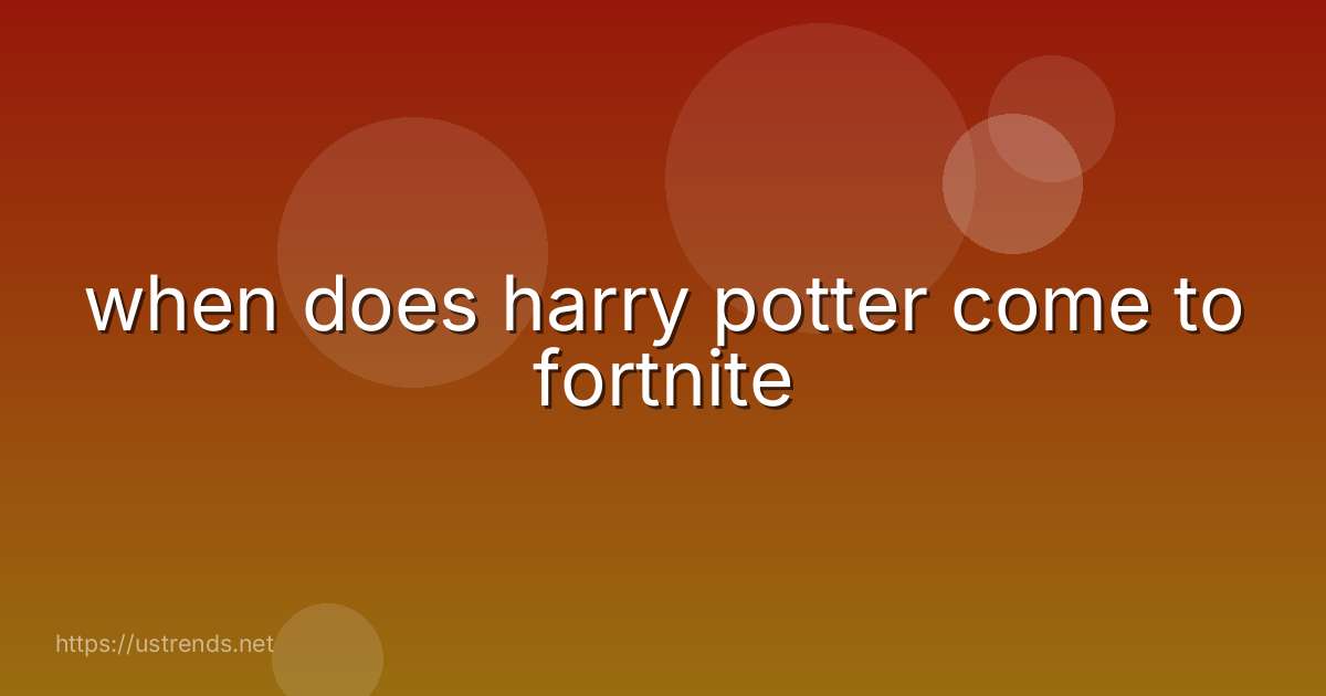 when does harry potter come to fortnite