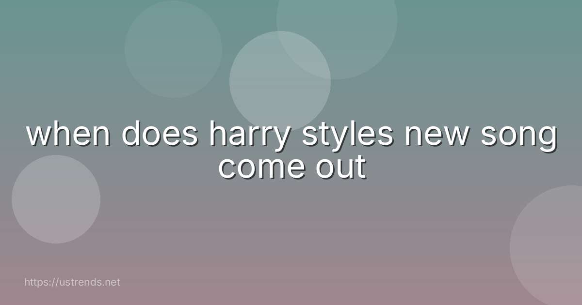 when does harry styles new song come out