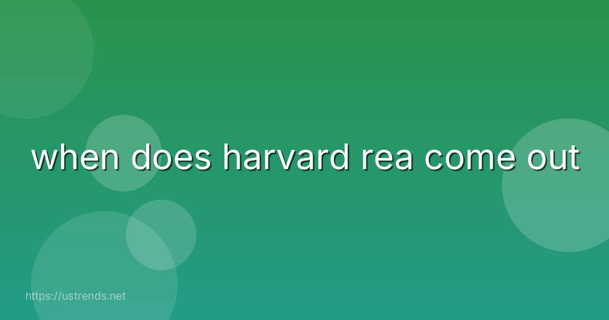 when does harvard rea come out