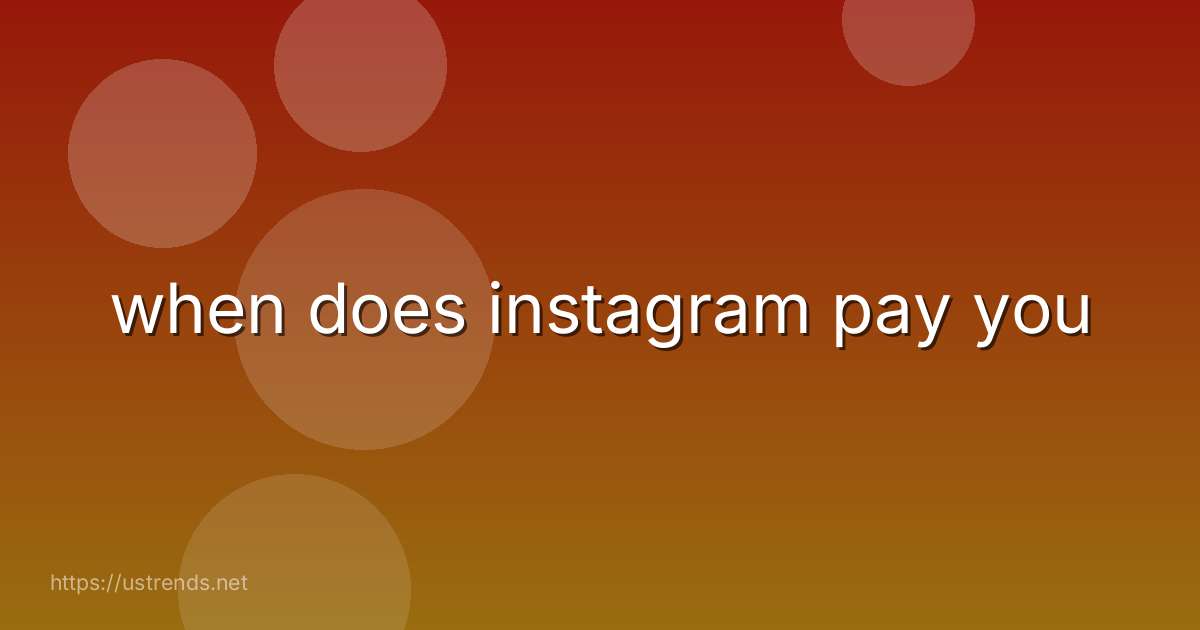 when does instagram pay you