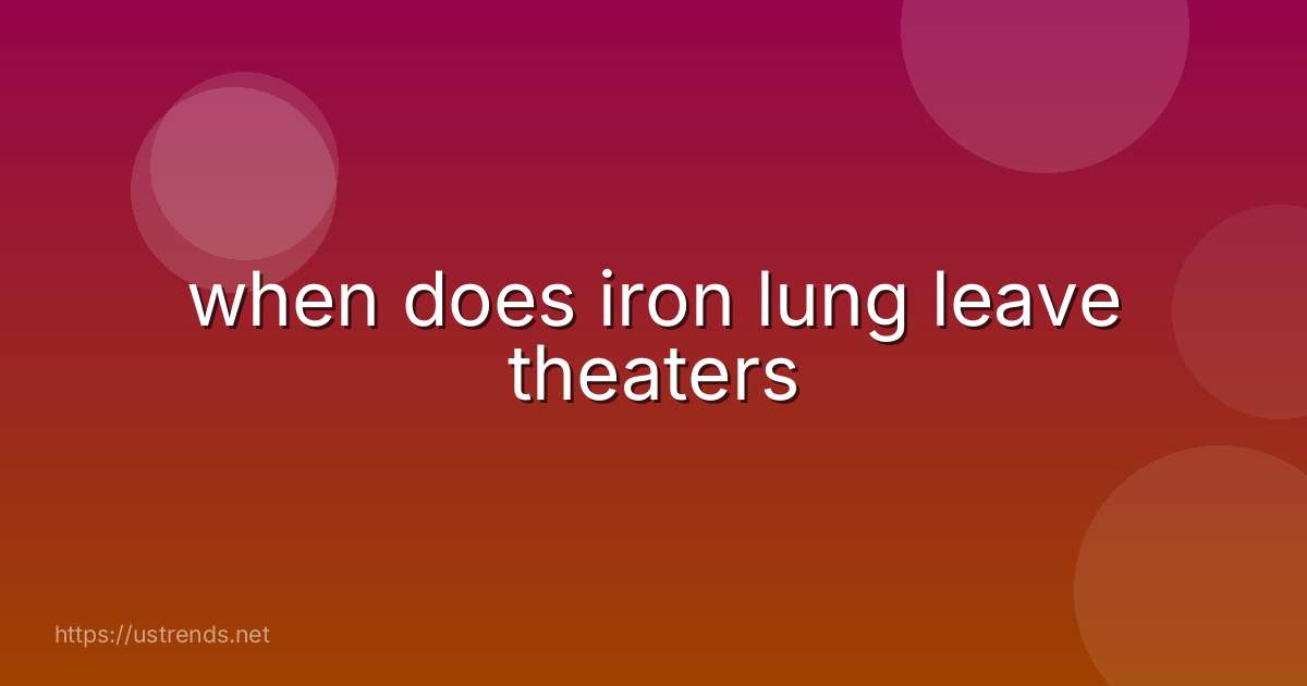 when does iron lung leave theaters