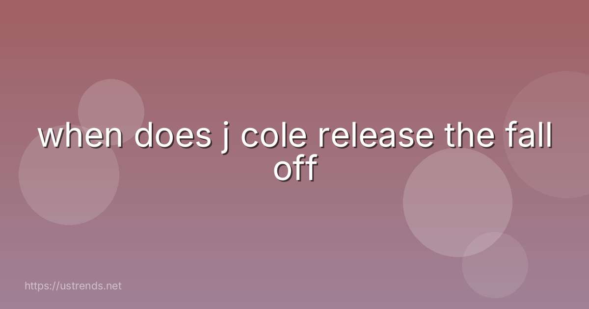 when does j cole release the fall off