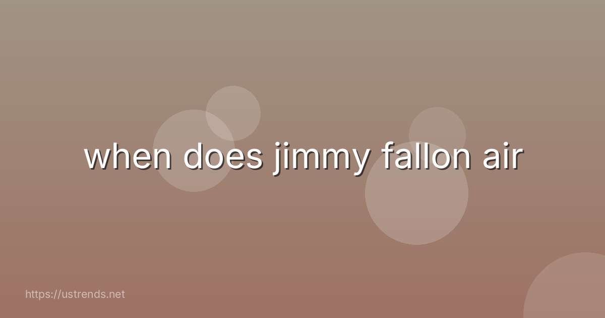 when does jimmy fallon air