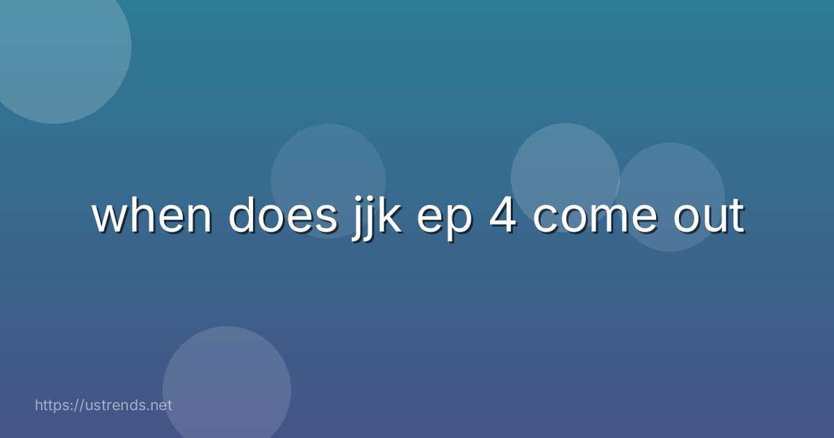 when does jjk ep 4 come out