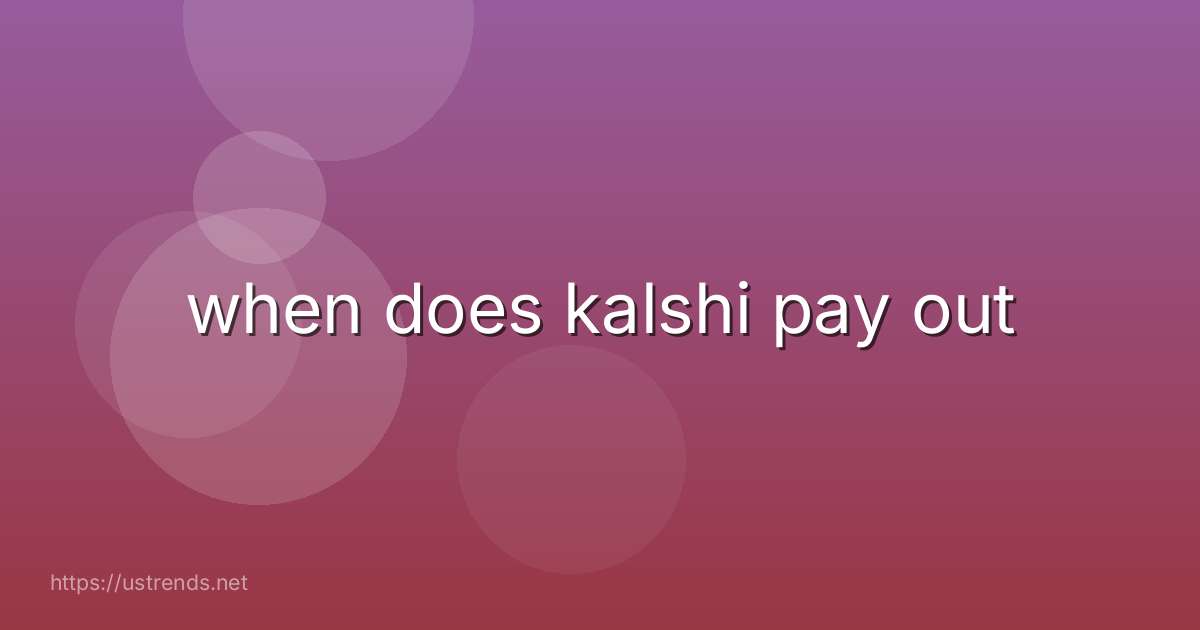 when does kalshi pay out