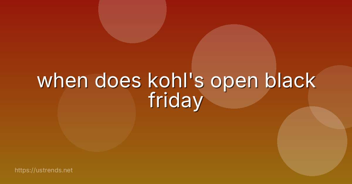 when does kohl's open black friday