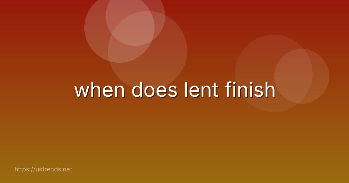 when does lent finish