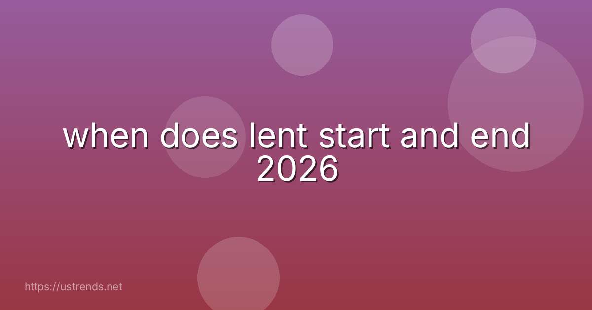 when does lent start and end 2026