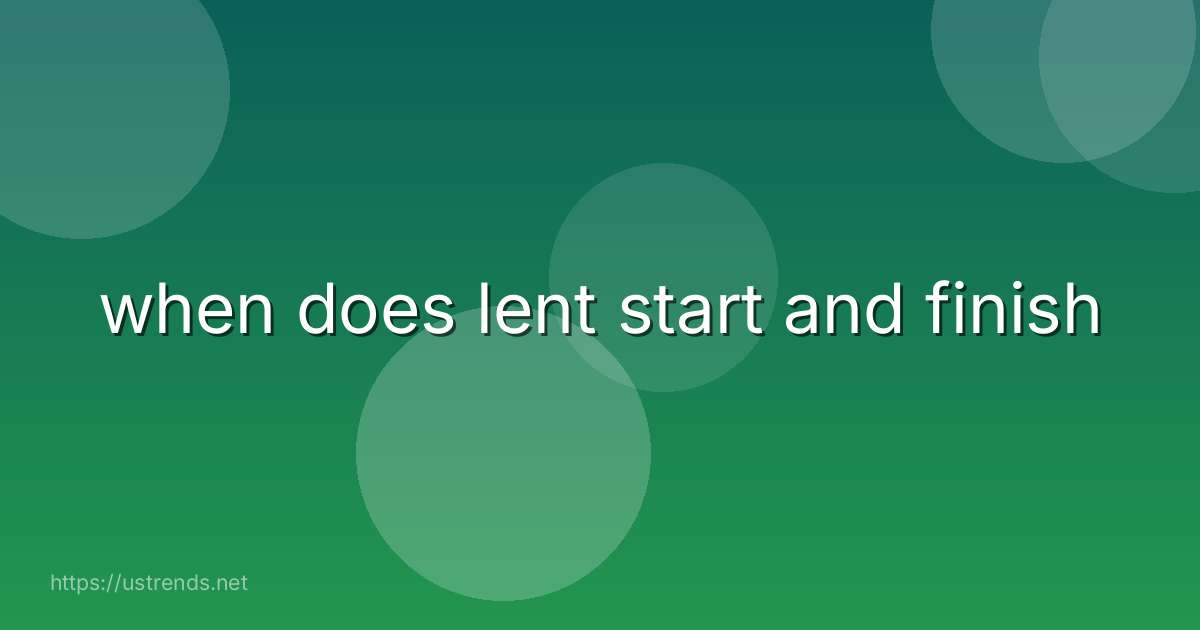 when does lent start and finish