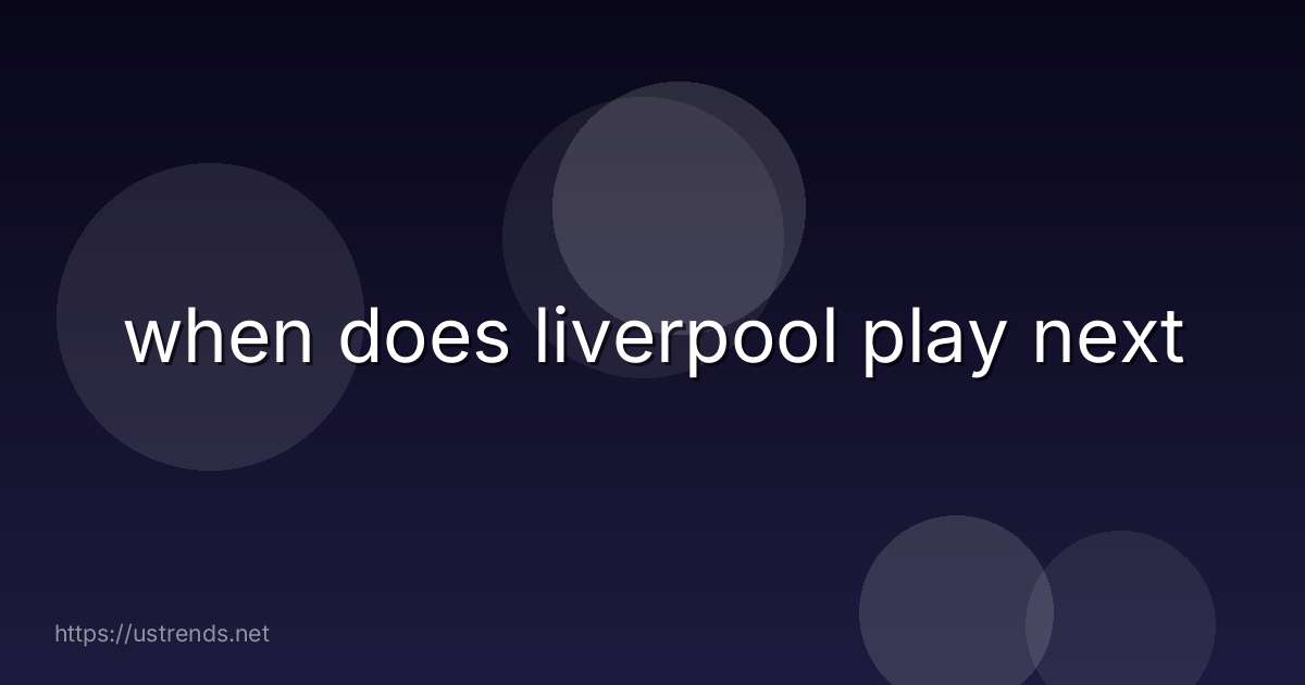 when does liverpool play next