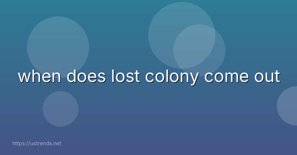 when does lost colony come out