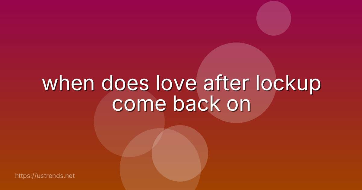 when does love after lockup come back on