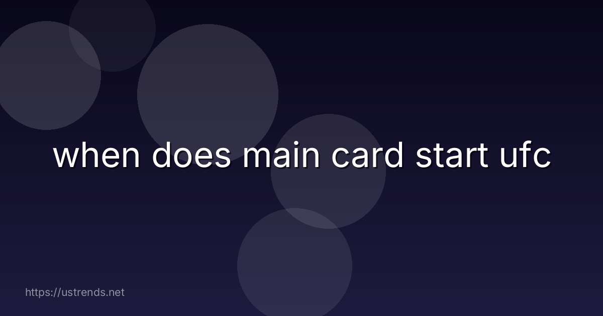 when does main card start ufc