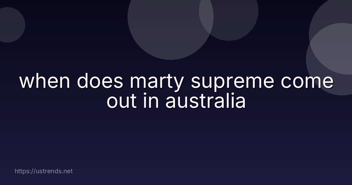 when does marty supreme come out in australia