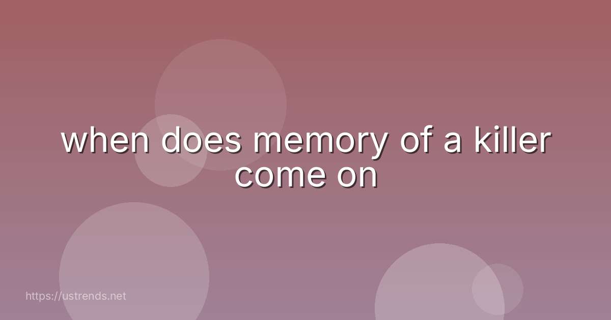 when does memory of a killer come on