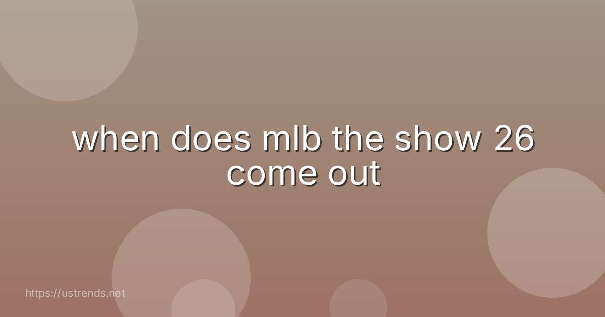 when does mlb the show 26 come out