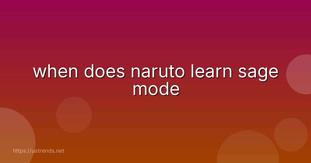 when does naruto learn sage mode