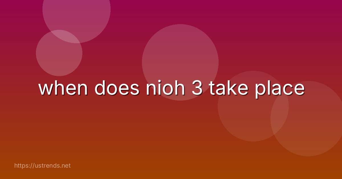 when does nioh 3 take place