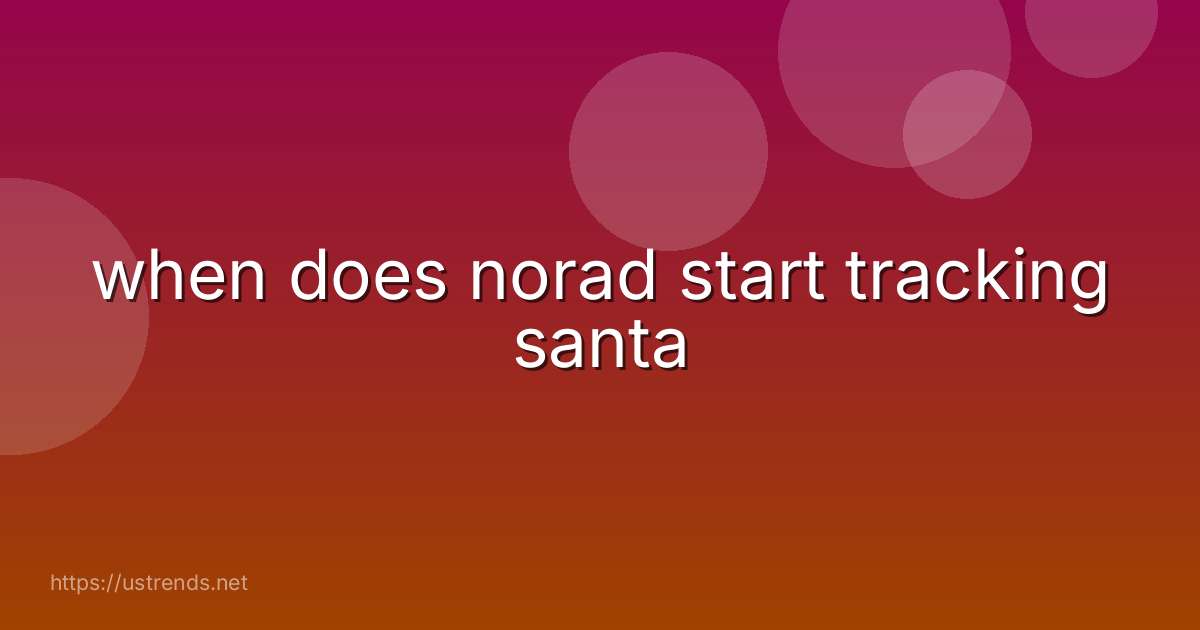 when does norad start tracking santa