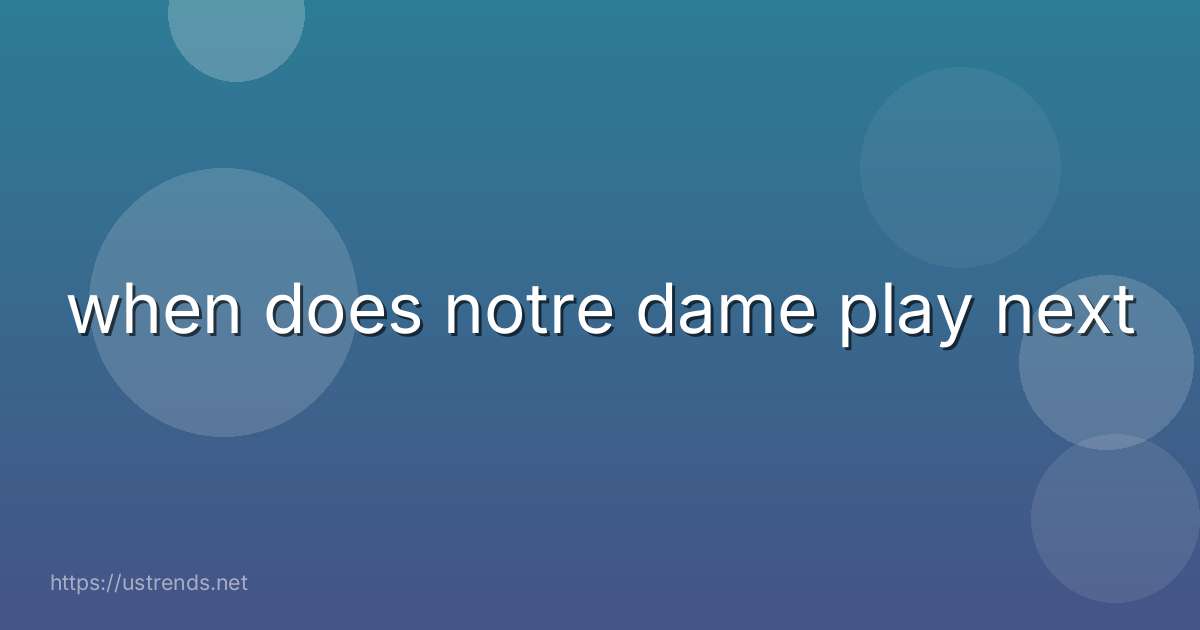when does notre dame play next
