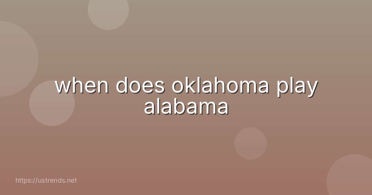 when does oklahoma play alabama
